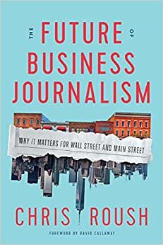 تحميل The Future of Business Journalism: Why It Matters for Wall Street and Main Street