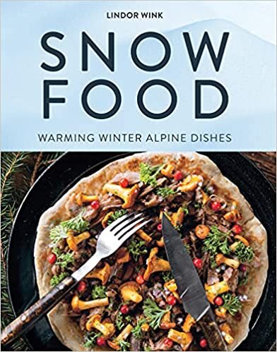 تحميل Snow Food: Warming Winter Alpine Dishes