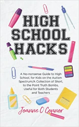 تحميل High School Hacks: A No-nonsense Guide to High School, for Kids on the Autism Spectrum