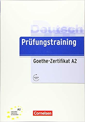 Prufungstraining DaF: Goethe-Zertifikat A2 - Ubungsbuch mit Losungen + Au: Übungsbuch mit Lösungen und Audio-Dateien als Download