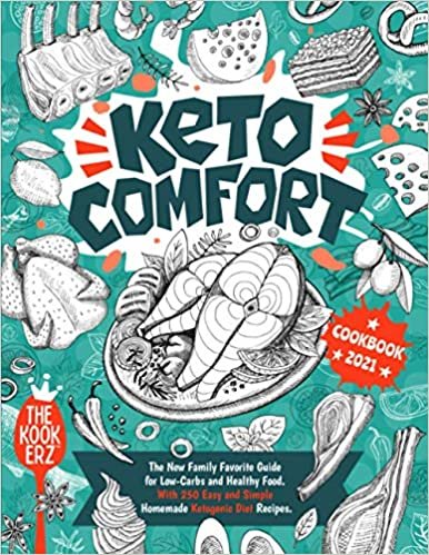 Keto Comfort Cookbook 2021: The New Family Favorite Guide for Low-Carbs and Healthy Food. With 250 Easy and Simple Homemade Ketogenic Diet Recipes indir