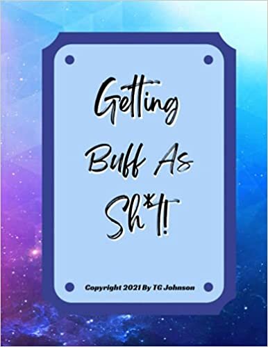 indir Getting Buff As Sh*t!: A Daily Food &amp; Exercise Journal For Men (A 120 Day Meal &amp; Exercise Diary)