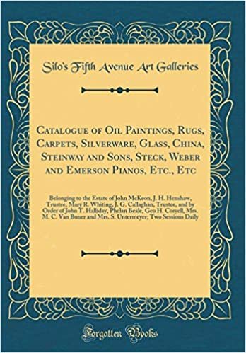 indir Catalogue of Oil Paintings, Rugs, Carpets, Silverware, Glass, China, Steinway and Sons, Steck, Weber and Emerson Pianos, Etc., Etc: Belonging to the ... J. G. Callaghan, Trustee, and by Order of