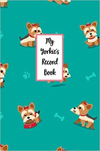 تحميل My Yorkie&#39;s Record Book: Dog Record Organizer and Pet Vet Information For The Dog Lover