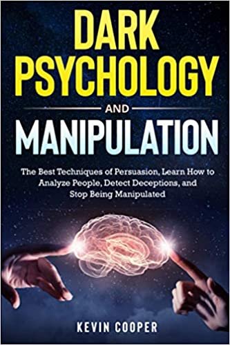indir Dark Psychology and Manipulation: The Best Techniques of Persuasion, Learn How to Analyze People, Detect Deceptions, and Stop Being Manipulated