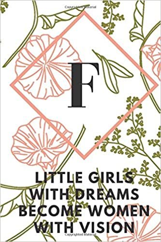 indir F (LITTLE GIRLS WITH DREAMS BECOME WOMEN WITH VISION): Monogram Initial &quot;F&quot; Notebook for Women and Girls, green and creamy color.
