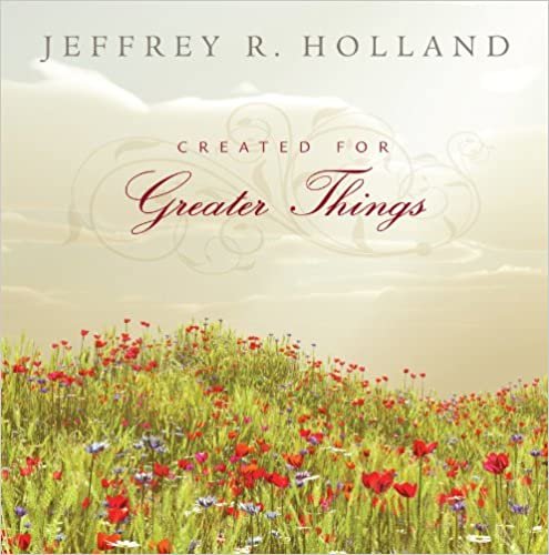Created for Greater Things Jeffrey R. Holland indir