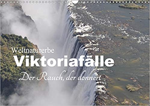 Weltnaturerbe Victoriafaelle - Der Rauch, der donnert (Wandkalender 2021 DIN A3 quer): Die Victoriafaelle sind Afrikas spektakulaersten und schoensten Wasserfaelle (Monatskalender, 14 Seiten )