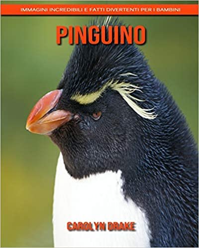 Pinguino: Immagini incredibili e fatti divertenti per i bambini