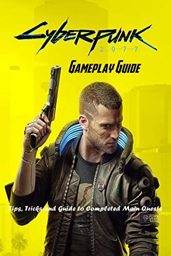 ダウンロード  Cyberpunk 2077 Gameplay Guide : Tips, Tricks and Guide to Completed Main Quests (English Edition) 本