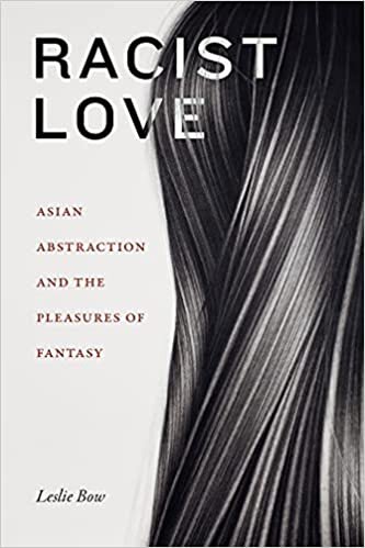 ダウンロード  Racist Love: Asian Abstraction and the Pleasures of Fantasy (Anima: Critical Race Studies Otherwise) 本