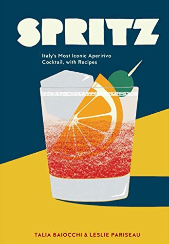 ダウンロード  Spritz: Italy's Most Iconic Aperitivo Cocktail, with Recipes (English Edition) 本