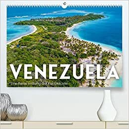 ダウンロード  Venezuela - Eine Reise entlang der Karibikkueste. (Premium, hochwertiger DIN A2 Wandkalender 2022, Kunstdruck in Hochglanz): Entdecken Sie eine herzliche Reise nach Venezuela. (Monatskalender, 14 Seiten ) 本