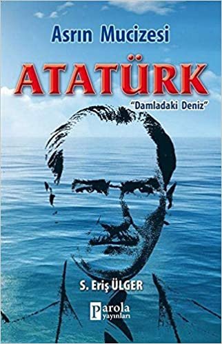 Asrın Mucizesi Atatürk: Damladaki Deniz indir