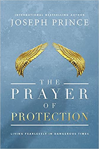 The Prayer of Protection: Living Fearlessly in Dangerous Times