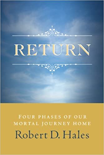Return: Four Phases of Our Mortal Journey Home [Hardcover] Robert D. Hales indir