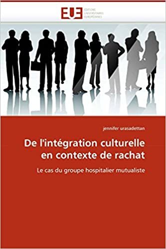 indir De l&#39;&#39;intégration culturelle en contexte de rachat: Le cas du groupe hospitalier mutualiste (Omn.Univ.Europ.)
