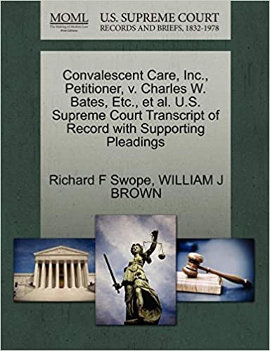 Convalescent Care, Inc., Petitioner, v. Charles W. Bates, Etc., et al. U.S. Supreme Court Transcript of Record with Supporting Pleadings indir