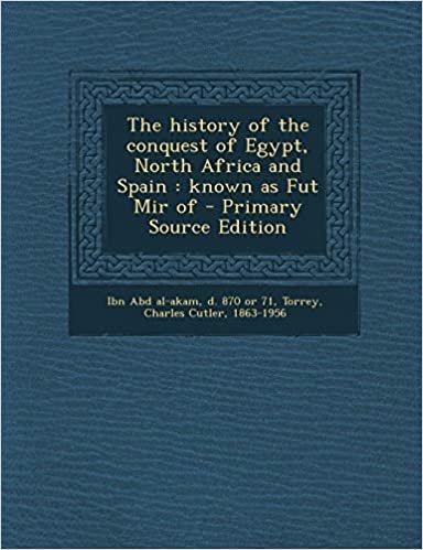 تحميل The History of the Conquest of Egypt, North Africa and Spain: Known as Fut Mir of - Primary Source Edition
