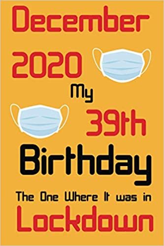 indir December 2020 my 39th birthday the one where it was in lockdown: Awsome 39 years old gift, notebook for men women, Awesome Happy Birthday, Anniversary ... men, Journal Notebook To Write Your Memories
