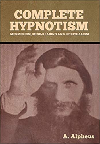indir Complete Hypnotism: Mesmerism, Mind-Reading and Spiritualism