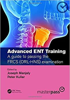 تحميل Advanced ENT training: A guide to passing the FRCS (ORL-HNS) examination