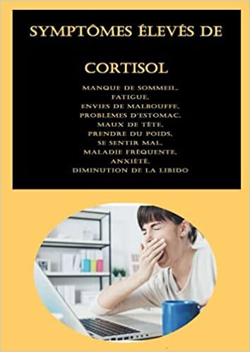 Symptômes élevés de cortisol: Manque de sommeil, Fatigue, Envies de malbouffe, Problèmes d'estomac, Maux de tête, Prendre du poids, Se sentir mal, Maladie fréquente, Anxiété, Diminution de la libido indir
