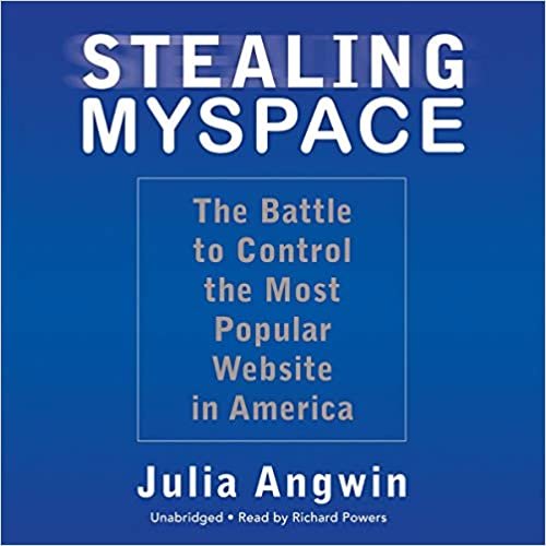 Stealing Myspace: The Battle to Control the Most Popular Website in America: Library Edition ダウンロード