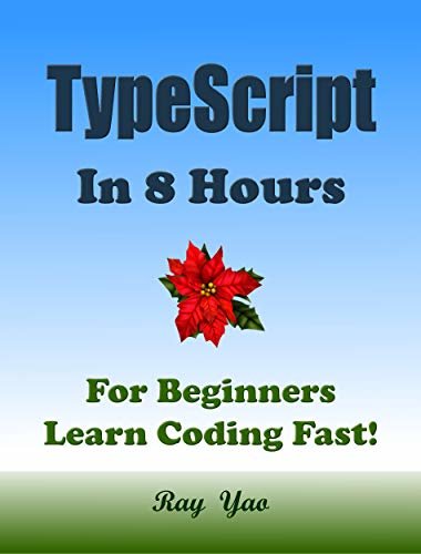 ダウンロード  TYPESCRIPT: TYPESCRIPT Programming in 8 Hours, For Beginners, Learn Coding Fast: TypeScript Quick Start Guide (English Edition) 本