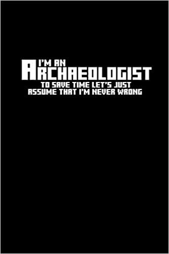 I'm an archaeologist to save time let's just assume that I'm never wrong: 110 Game Sheets - 660 Tic-Tac-Toe Blank Games | Soft Cover Book for Kids | ... x 22.86 cm | Single Player | Funny Great Gift indir