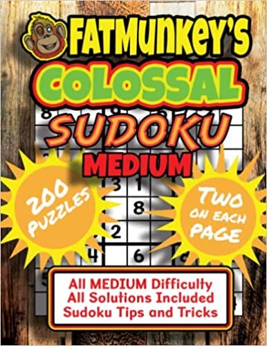 FatMunkey's Colossal Sudoku, Medium: Giant Print - Two Sudoku on Each Page, 200 Puzzles, All MEDIUM Difficulty, All Solutions Included, Sudoku Tips and Tricks