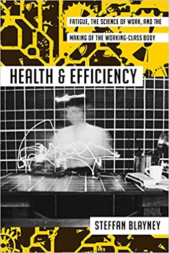 تحميل Health and Efficiency: Fatigue, the Science of Work, and the Making of the Working-Class Body