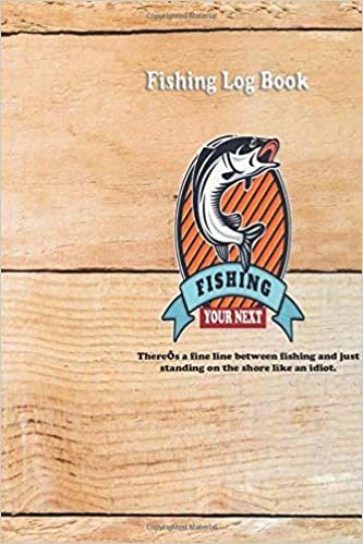 There’s a fine line between fishing and just standing on the shore like an idiot.: Fishing Log : Blank Lined Journal Notebook, 100 Pages, Soft Matte Cover, 6 x 9 In indir