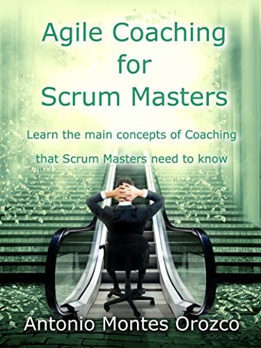 ダウンロード  Agile Coaching for Scrum Masters: Learn the main concepts of Coaching that Scrum Masters need to know (English Edition) 本