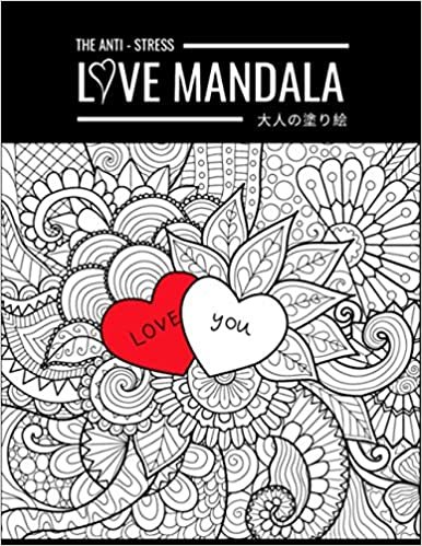 ダウンロード  The Anti-Stress Love Mandala 大人の塗り絵: Colorful Designs 塗り絵 大人 ストレス解消とリラクゼーションのための。100ページ。| 8.5inch x 11inch x 100 Single Pages | 美しいアートワークとデザイン 本