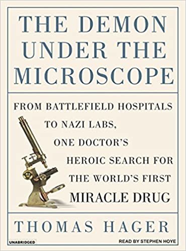 The Demon Under the Microscope: From Battlefield Hospitals to Nazis Labs, One Doctor's Heroic Search for the World's First Miracle Drug, Library Edition