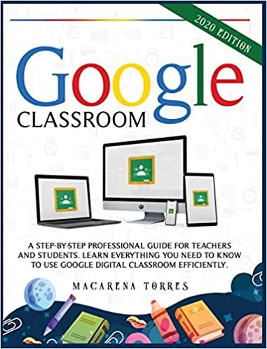 indir Google Classroom: 2020 edition: A step-by-step professional guide for teachers and students. Learn everything you need to know to use google digital classroom efficiently.