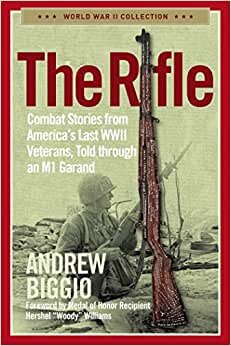 تحميل The Rifle: Combat Stories from America&#39;s Last WWII Veterans, Told Through an M1 Garand