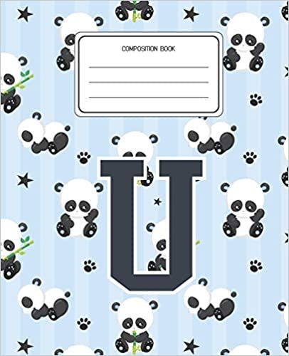 indir Composition Book U: Panda Bear Animal Pattern Composition Book Letter U Personalized Lined Wide Rule Notebook for Boys Kids Back to School Preschool Kindergarten and Elementary Grades K-2