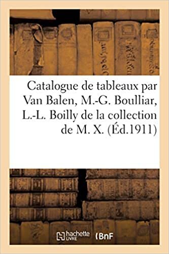 indir Catalogue de tableaux anciens par Van Balen, Mlle M.-G. Boulliar, L.-L. Boilly: de la collection de M. X.