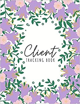 Bernetta Latoya Client Tracking Book: Client Data Organizer Log Book with A - Z Alphabetical Tabs, Record Profile And Appointment For Hairstylists, Makeup artists, ... Trainer And More, Purple Floral Cover تكوين تحميل مجانا Bernetta Latoya تكوين