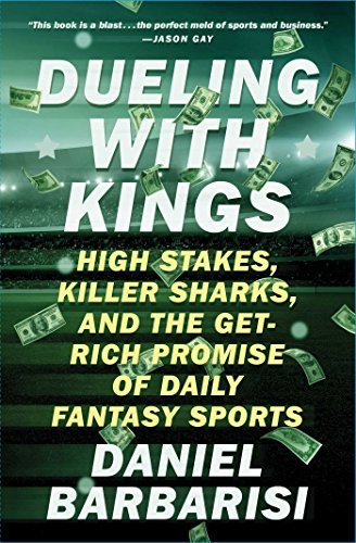 ダウンロード  Dueling with Kings: High Stakes, Killer Sharks, and the Get-Rich Promise of Daily Fantasy Sports (English Edition) 本