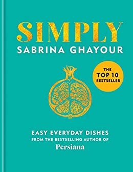 ダウンロード  Simply: Easy everyday dishes: The 5th book from the bestselling author of Persiana, Sirocco, Feasts and Bazaar (English Edition) 本