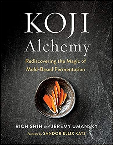 ダウンロード  Koji Alchemy: Rediscovering the Magic of Mold-Based Fermentation 本