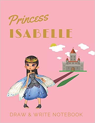 indir Princess Isabelle: Personalized with Name Draw &amp; Write Notebook for Little Girls / with Picture Space and Dashed Mid-line (Fairy Princess)