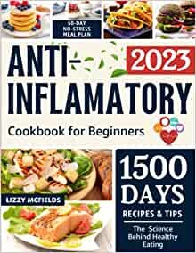 Anti-Inflammatory Cookbook: Affordable, Easy and Tasty Effective Recipes to Increase Your Sense of Liveliness and Energy. Soothe Your Immune System and Balance Your Body!