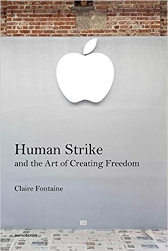 ダウンロード  Human Strike and the Art of Creating Freedom (Semiotext(e) / Foreign Agents) 本