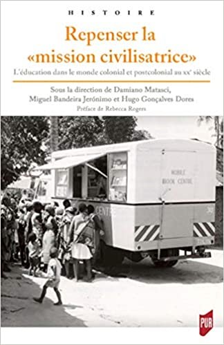Repenser la "mission civilisatrice": L'éducation dans le monde colonial et postcolonial au XXe siècle (Histoire) indir