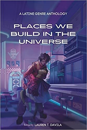 اقرأ Places We Build in the Universe: A Latine Genre Anthology الكتاب الاليكتروني 