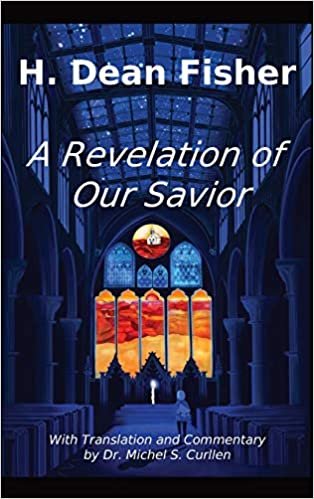 ダウンロード  A Revelation of Our Savior: with Translation and Commentary by Dr. Michel S. Curllen 本